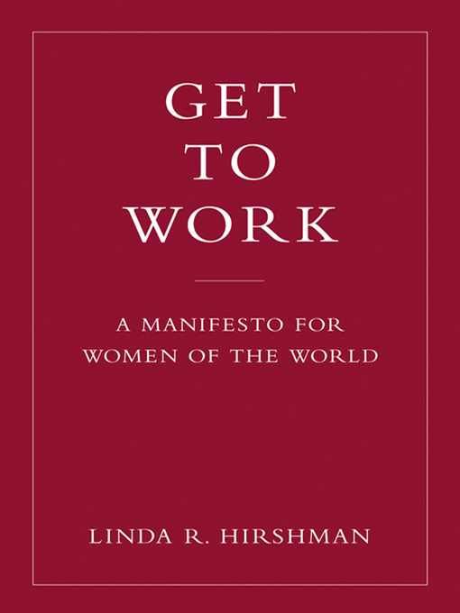 Title details for Get to Work by Linda R. Hirshman - Available